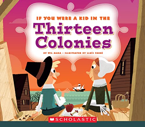 Beispielbild fr If You Were a Kid in the Thirteen Colonies (If You Were a Kid) zum Verkauf von Jenson Books Inc