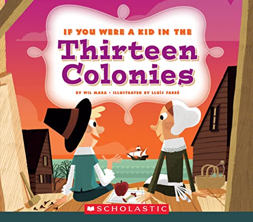 Stock image for If You Were a Kid in the Thirteen Colonies (If You Were a Kid) for sale by Red's Corner LLC
