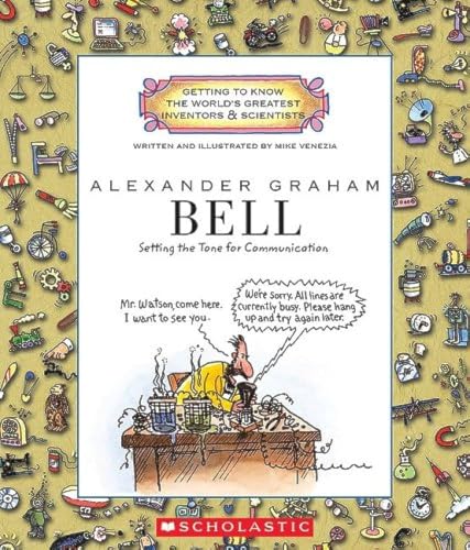 

Alexander Graham Bell (Getting to Know the World's Greatest Inventors Scientists)