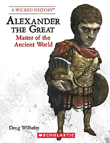 9780531223321: Alexander the Great: Master of the Ancient World (A Wicked History)