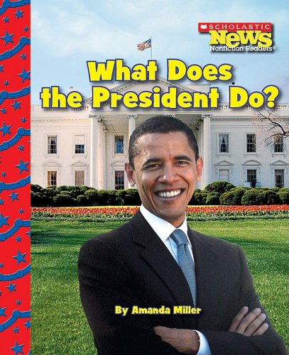 Stock image for What Does the President Do? (Scholastic News Nonfiction Readers: American Symbols) for sale by ThriftBooks-Dallas