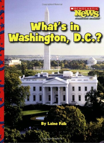 Beispielbild fr What's in Washington, D.C.? (Scholastic News Nonfiction Readers: American Symbols) zum Verkauf von Wonder Book