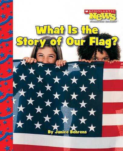 Beispielbild fr What Is the Story of Our Flag? (Scholastic News Nonfiction Readers: American Symbols) zum Verkauf von Wonder Book