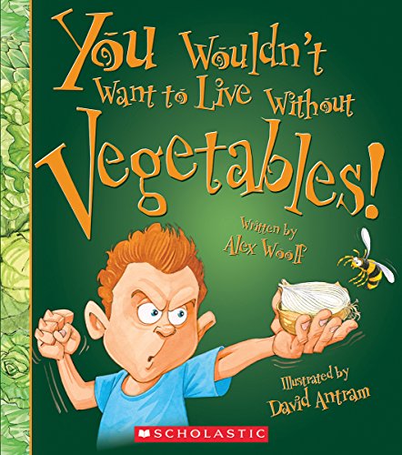 Beispielbild fr You Wouldn't Want to Live Without Vegetables! zum Verkauf von Better World Books