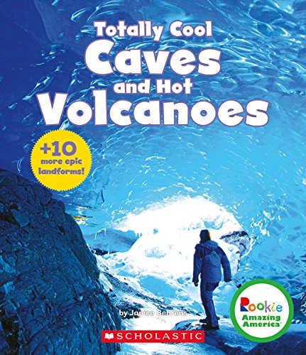 Stock image for Totally Cool Caves and Hot Volcanoes + 10 more epic landforms! (Rookie Amazing America) for sale by Your Online Bookstore