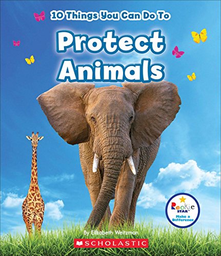 Stock image for 10 Things You Can Do to Protect Animals (Rookie Star: Make a Difference) for sale by Better World Books