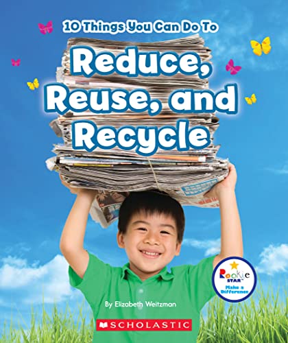 Imagen de archivo de 10 Things You Can Do to Reduce, Reuse, Recycle (Rookie Starmake a Difference) a la venta por SecondSale