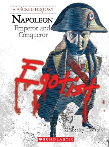 9780531228234: Napoleon: Emperor and Conqueror (A Wicked History)