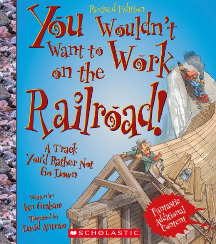 9780531228548: You Wouldn't Want to Work on the Railroad!: A Track You'd Rather Not Go Down