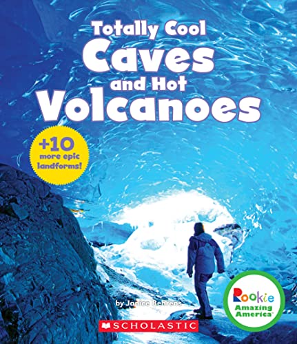 Stock image for Totally Cool Caves and Hot Volcanoes (Rookie Amazing America) (Library Edition) for sale by Better World Books: West