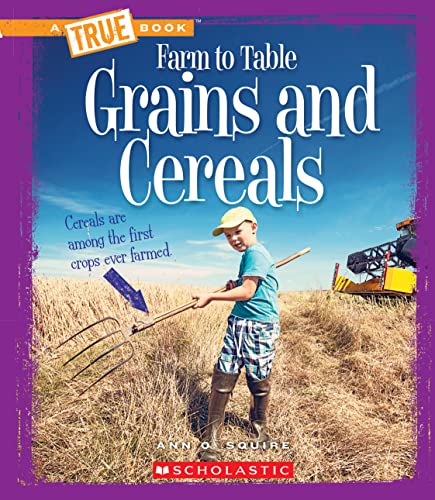 Stock image for Grains and Cereals (a True Book: Farm to Table) (Library Edition) for sale by Better World Books: West