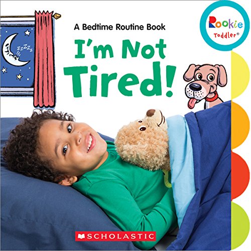Stock image for I'm Not Tired!: A Bedtime Routine Book (Rookie Toddler) for sale by SecondSale