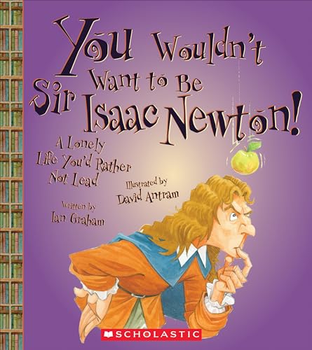 Stock image for You Wouldn't Want to Be Sir Isaac Newton! (You Wouldn't Want to.: History of the World) for sale by SecondSale