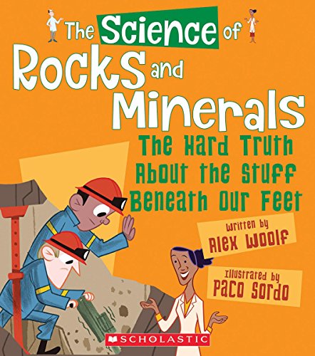 Beispielbild fr The Science of Rocks and Minerals: The Hard Truth About the Stuff Beneath Our Feet (The Science of the Earth) zum Verkauf von HPB-Ruby