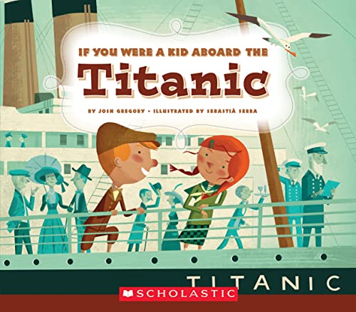 Imagen de archivo de If You Were a Kid Aboard the Titanic (If You Were a Kid) a la venta por ZBK Books