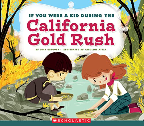 Stock image for If You Were a Kid During the California Gold Rush (If You Were a Kid) for sale by ThriftBooks-Dallas