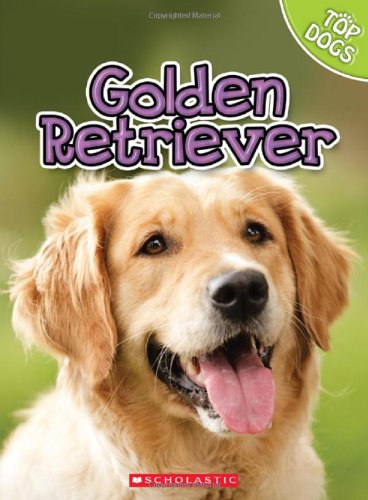Golden Retriever (Top Dogs) (9780531232415) by George, Charles; George, Linda