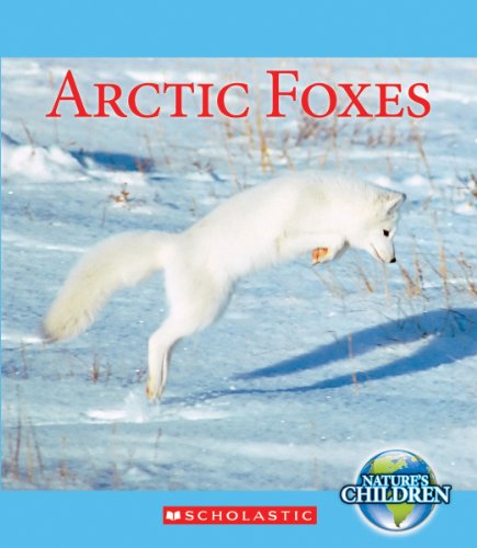 Beispielbild fr Arctic Foxes (Nature's Children) zum Verkauf von SecondSale