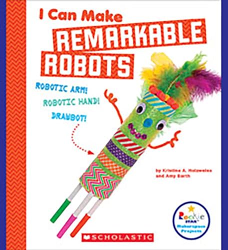 Stock image for I Can Make Remarkable Robots (Rookie Star: Makerspace Projects) (Library Edition) for sale by Better World Books