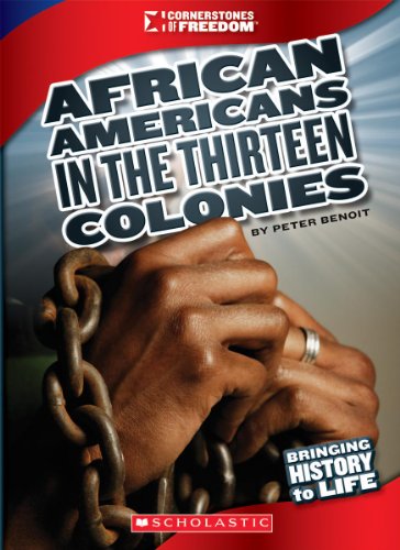 African Americans in the Thirteen Colonies (Cornerstones of Freedom) (9780531236000) by Burgan, Michael