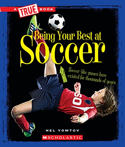 Imagen de archivo de Being Your Best at Soccer (True Book: Sports and Entertainment) (A True Book: Sports and Entertainment) a la venta por Once Upon A Time Books