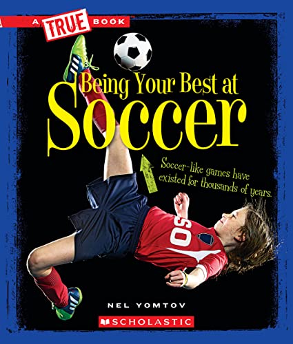 Stock image for Being Your Best at Soccer (True Book: Sports and Entertainment) (A True Book: Sports and Entertainment) for sale by SecondSale
