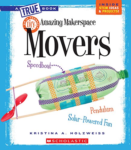 Stock image for Amazing MakerSpace DIY Movers (a True Book: Makerspace Projects) (Library Edition) for sale by Better World Books