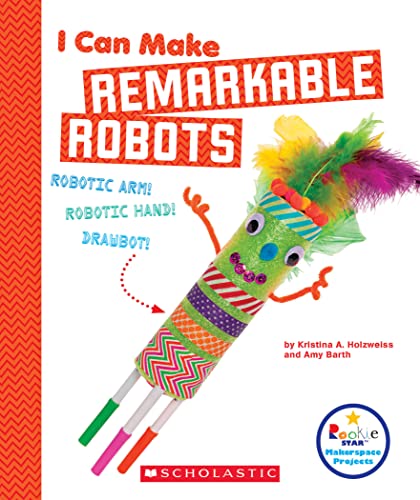 Stock image for I Can Make Remarkable Robots (Rookie Star: Makerspace Projects) for sale by Your Online Bookstore