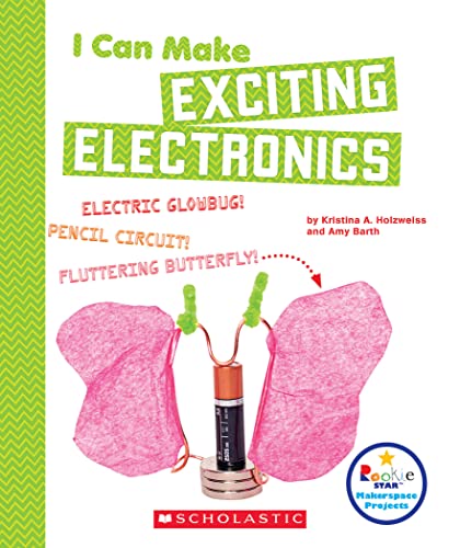 Stock image for I Can Make Exciting Electronics (Rookie Star: Makerspace Projects) for sale by Better World Books