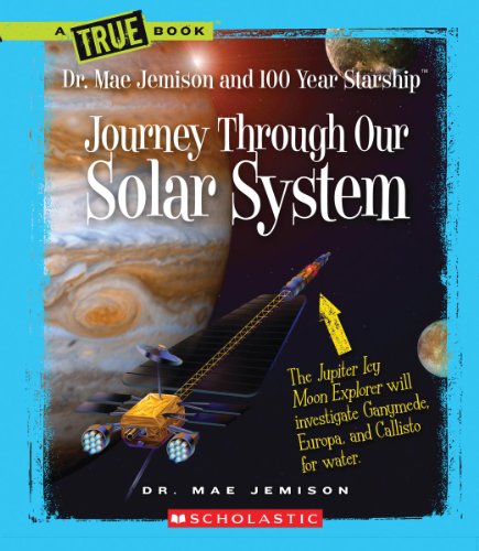 Stock image for Journey Through Our Solar System (A True Book: Dr. Mae Jemison and 100 Year Starship) (True Books: Dr. Mae Jemison and 100 Year Starship) for sale by SecondSale