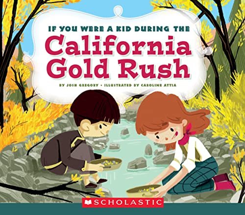 Beispielbild fr If You Were a Kid During the California Gold Rush (If You Were a Kid) zum Verkauf von Goodwill of Colorado