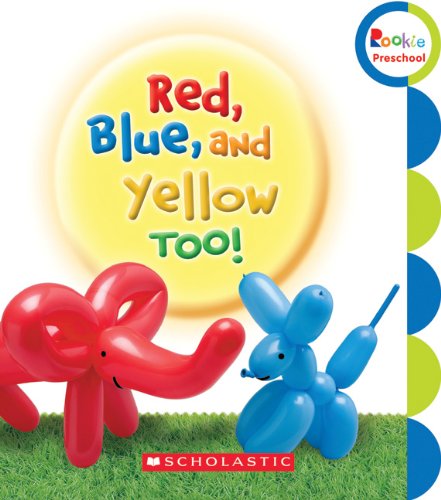 Beispielbild fr Rookie Preschool: My First Rookie Reader: Red, Blue, and Yellow Too! zum Verkauf von Better World Books