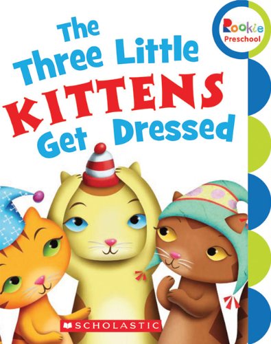 Beispielbild fr The Three Little Kittens Get Dressed zum Verkauf von Better World Books