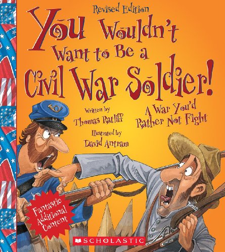 9780531245033: You Wouldn't Want to Be a Civil War Soldier! (Revised Edition) (You Wouldn't Want to...: American History)
