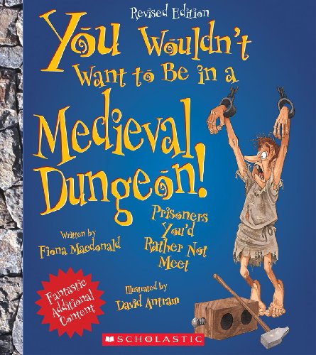 Stock image for You Wouldn't Want to Be in a Medieval Dungeon! (Revised Edition) (You Wouldn't Want to.: History of the World) for sale by SecondSale