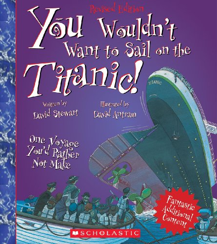Stock image for You Wouldn't Want to Sail on the Titanic! (Revised Edition) (You Wouldn't Want to: History of the World) for sale by Dream Books Co.