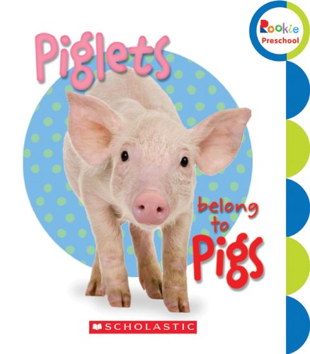 Stock image for Piglets Belong to Pigs (Rookie Preschool: Learn about Nature) for sale by Ergodebooks