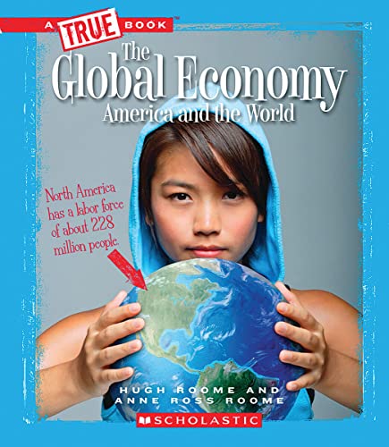 Imagen de archivo de The Global Economy: America and the World (True Book: Great American Business) (Library Edition) (A True Book: Great American Business) a la venta por SecondSale