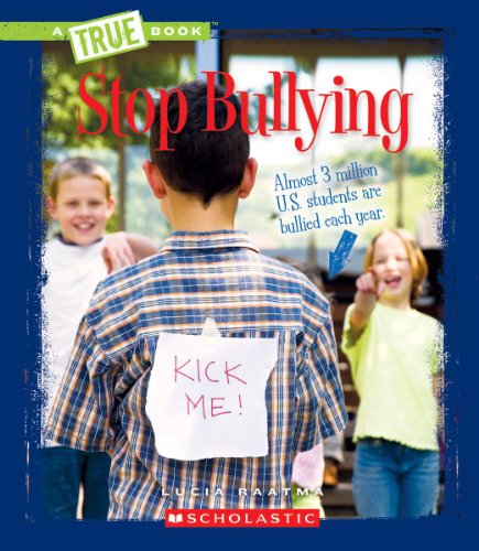 Stop Bullying (True Books) (9780531255216) by Raatma, Lucia