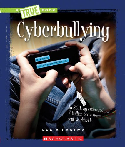 Cyberbullying (True Books) (9780531255223) by Raatma, Lucia