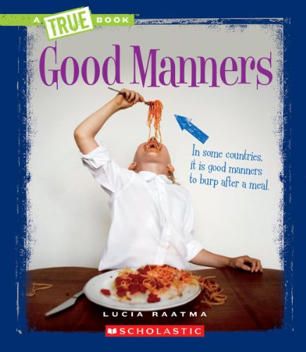 Good Manners (True Books: Guides to Life) (9780531255230) by Raatma, Lucia