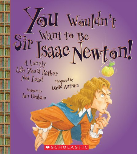 Stock image for You Wouldn't Want to Be Sir Isaac Newton! (You Wouldn't Want to.: History of the World) (Library Edition) for sale by More Than Words