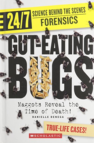 Gut Eating Bugs: Maggots Reveal the Time of Death (9780531262016) by Denega, Danielle