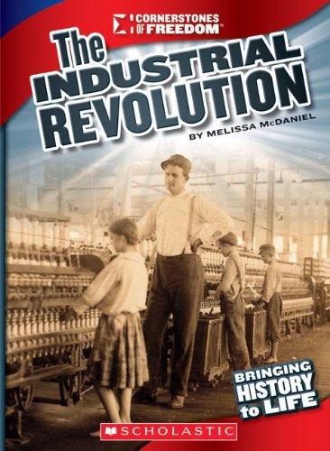 Imagen de archivo de The Industrial Revolution (Cornerstones of Freedom: Third Series) a la venta por Off The Shelf