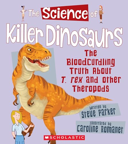 9780531269015: The Science of Killer Dinosaurs: The Bloodcurdling Truth About T. rex and Other Theropods (The Science of Dinosaurs)