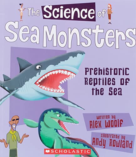 Stock image for The Science of Sea Monsters: Prehistoric Reptiles of the Sea (the Science of Dinosaurs and Prehistoric Monsters) for sale by Better World Books