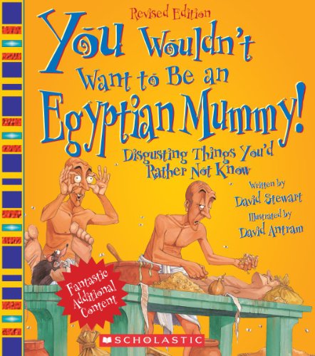 9780531280263: You Wouldn't Want to Be an Egyptian Mummy!: Disgusting Things You'd Rather Not Know: Digusting Things You'd Rather Not Know