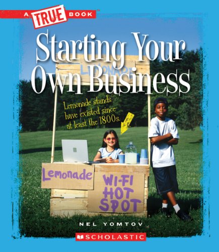 Starting Your Own Business (True Books) (9780531284650) by Yomtov, Nel