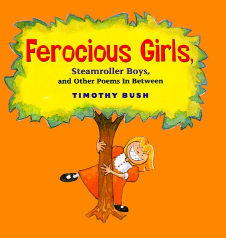 Stock image for Ferocious Girls, Steamroller Boys, and Other Poems in Between for sale by HPB-Ruby