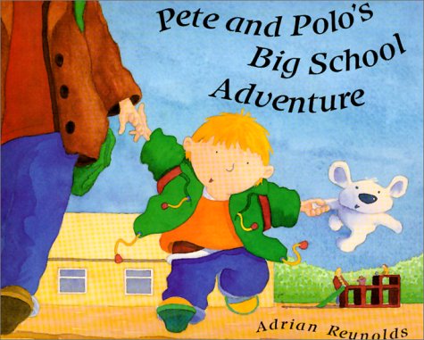 Stock image for Pete and Polo's Big School Adventure for sale by ThriftBooks-Atlanta